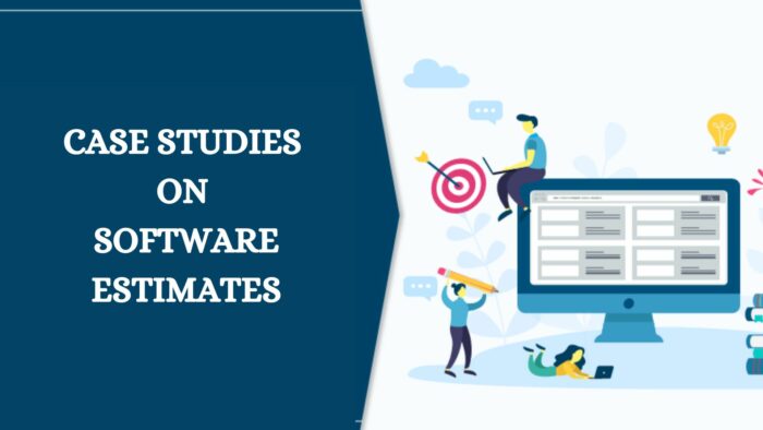 Case Studies on Software Estimates