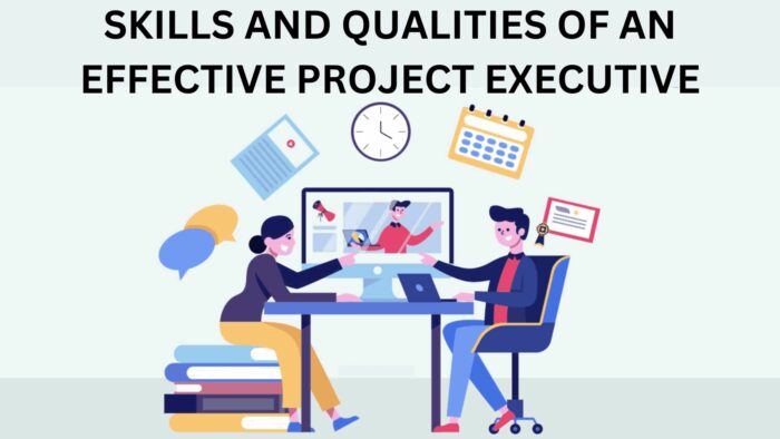 Skills and Qualities of an Effective Project Executive