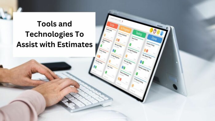 Tools and Technologies That Assist with Estimates